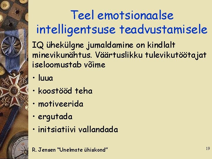 Teel emotsionaalse intelligentsuse teadvustamisele IQ ühekülgne jumaldamine on kindlalt minevikunähtus. Väärtuslikku tulevikutöötajat iseloomustab võime