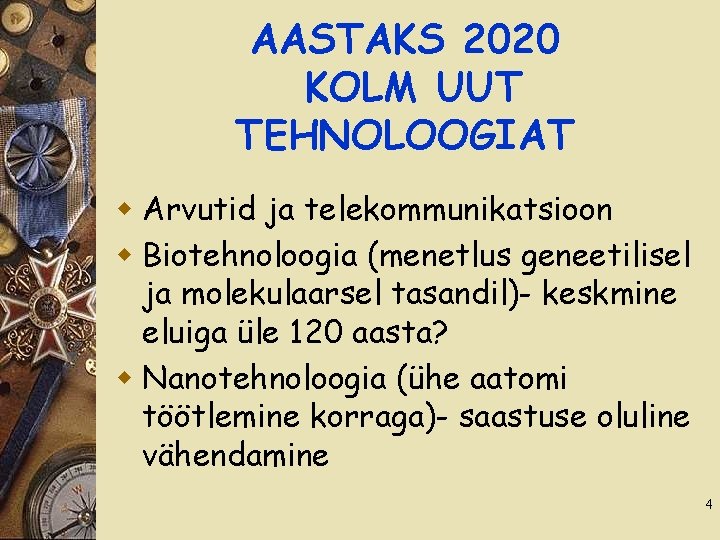 AASTAKS 2020 KOLM UUT TEHNOLOOGIAT w Arvutid ja telekommunikatsioon w Biotehnoloogia (menetlus geneetilisel ja