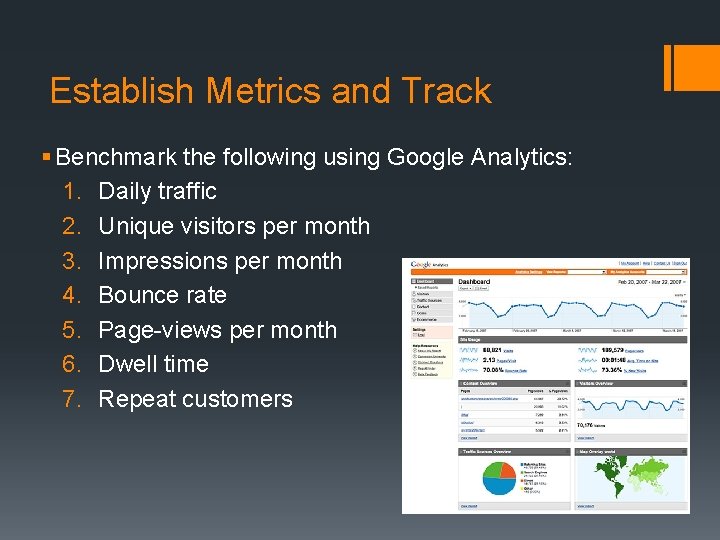 Establish Metrics and Track § Benchmark the following using Google Analytics: 1. Daily traffic