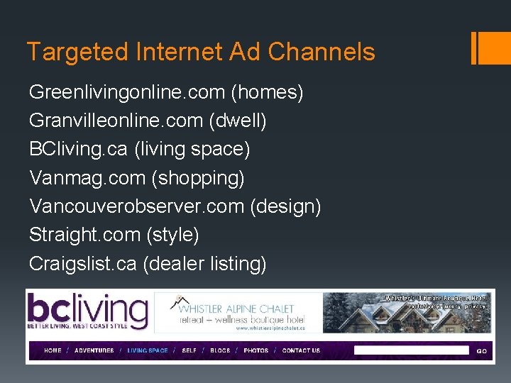Targeted Internet Ad Channels Greenlivingonline. com (homes) Granvilleonline. com (dwell) BCliving. ca (living space)