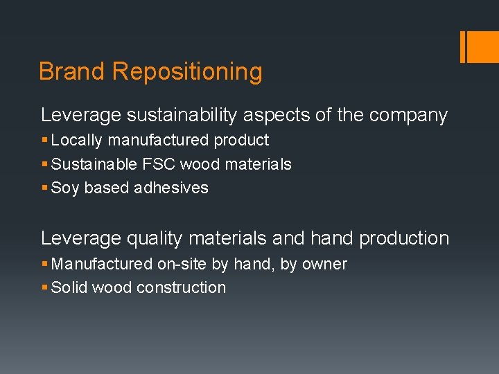 Brand Repositioning Leverage sustainability aspects of the company § Locally manufactured product § Sustainable