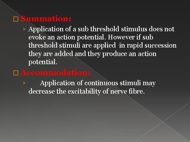 � Summation: › Application of a sub threshold stimulus does not evoke an action
