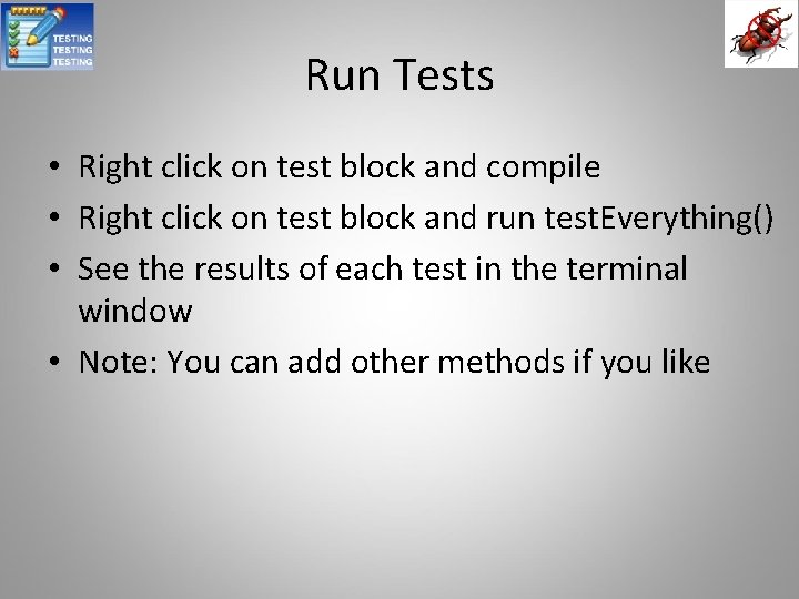 Run Tests • Right click on test block and compile • Right click on