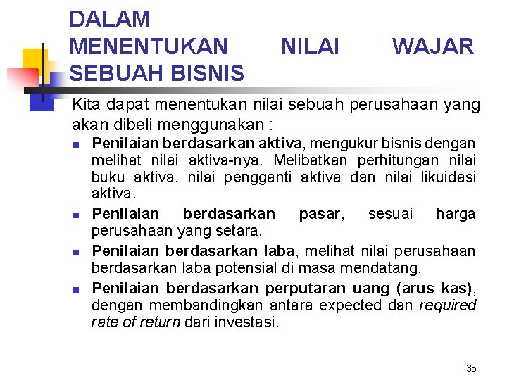 DALAM MENENTUKAN SEBUAH BISNIS NILAI WAJAR Kita dapat menentukan nilai sebuah perusahaan yang akan