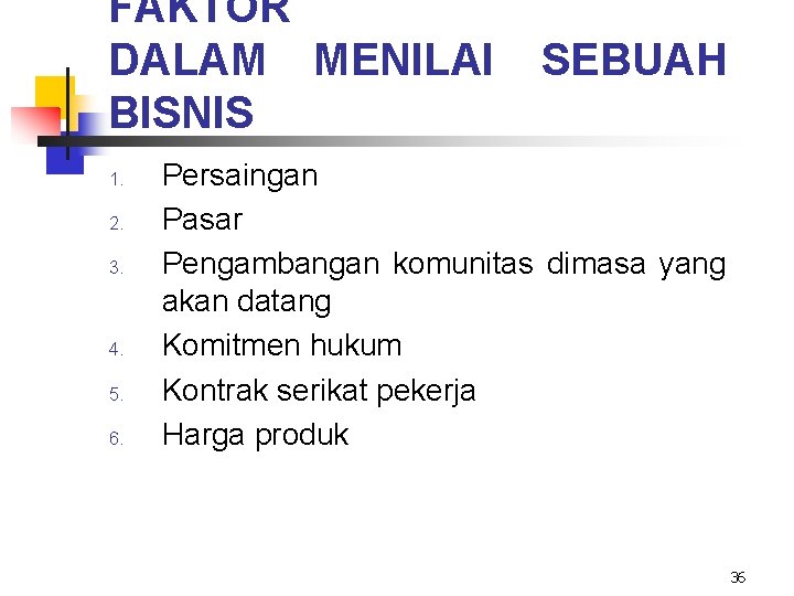 FAKTOR DALAM MENILAI BISNIS 1. 2. 3. 4. 5. 6. SEBUAH Persaingan Pasar Pengambangan