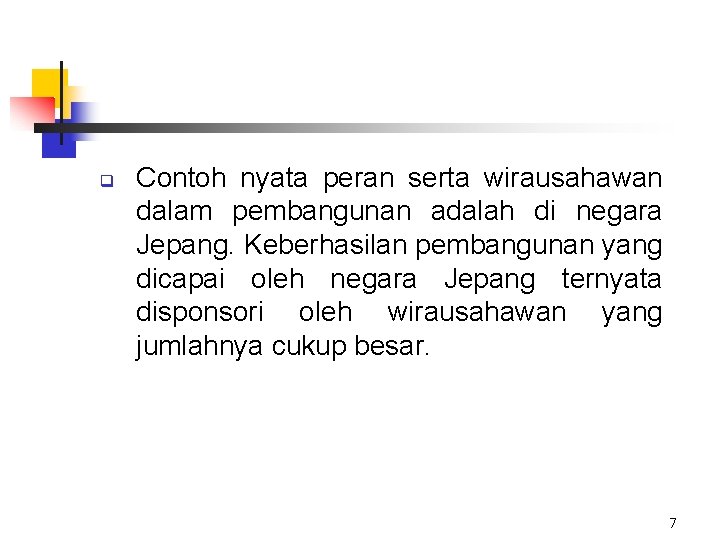 q Contoh nyata peran serta wirausahawan dalam pembangunan adalah di negara Jepang. Keberhasilan pembangunan
