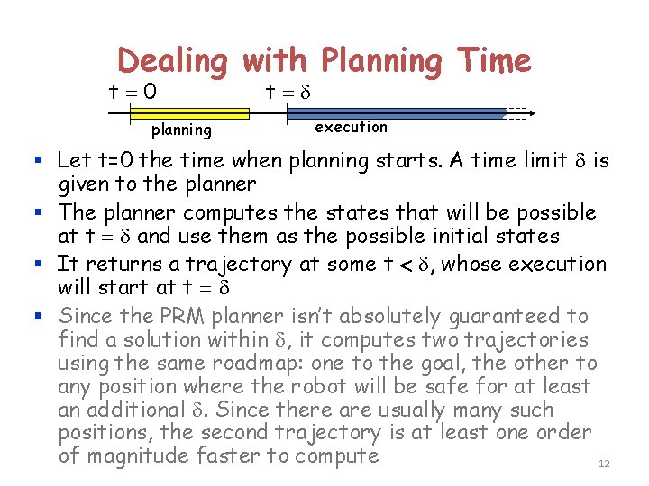 Dealing with Planning Time t=0 planning t=d execution § Let t=0 the time when