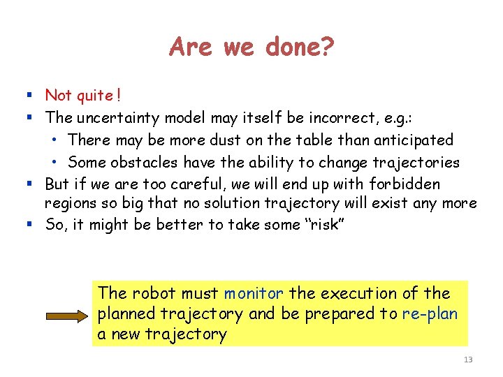 Are we done? § Not quite ! § The uncertainty model may itself be
