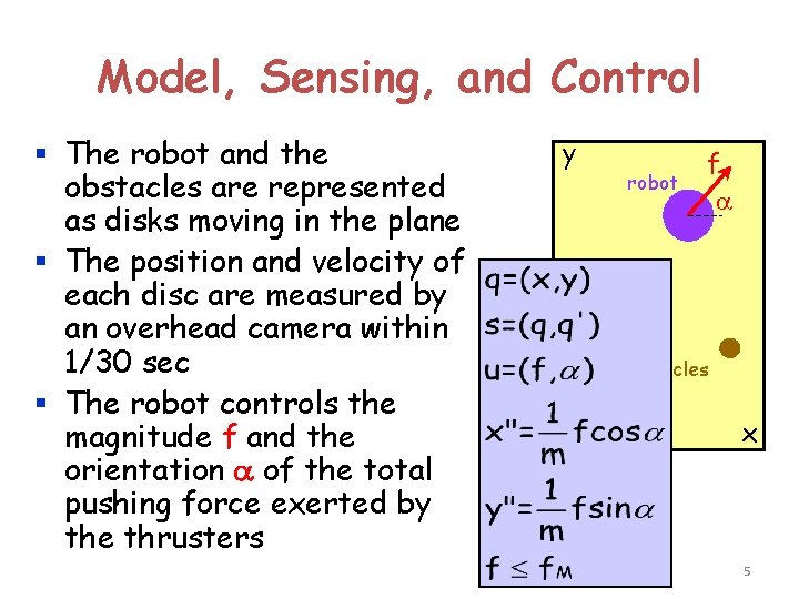 Model, Sensing, and Control § The robot and the obstacles are represented as disks