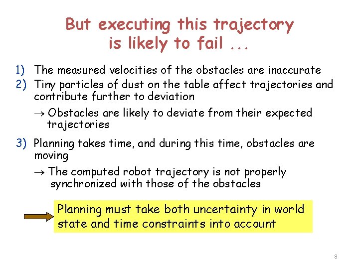 But executing this trajectory is likely to fail. . . 1) The measured velocities