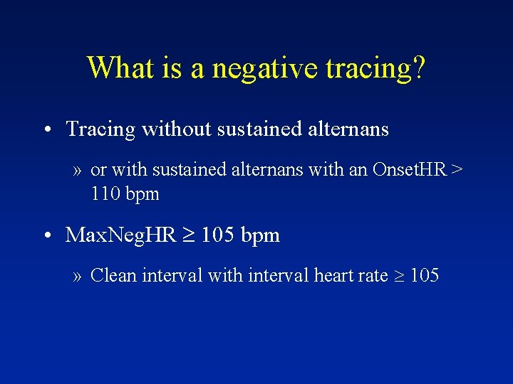 What is a negative tracing? • Tracing without sustained alternans » or with sustained