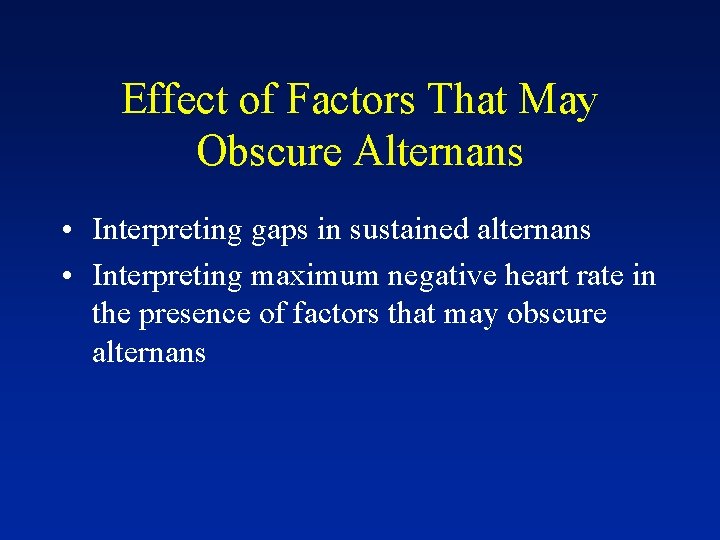 Effect of Factors That May Obscure Alternans • Interpreting gaps in sustained alternans •