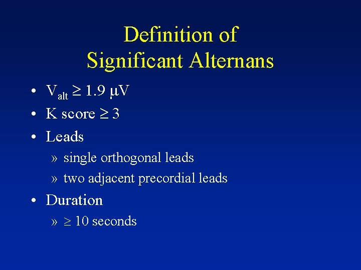 Definition of Significant Alternans • Valt 1. 9 V • K score 3 •