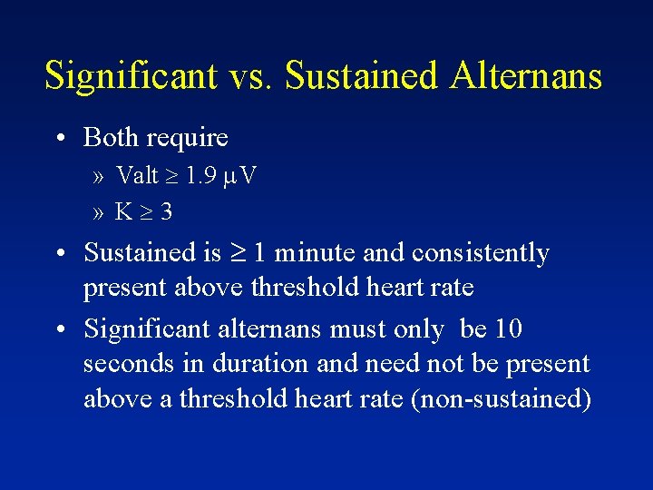 Significant vs. Sustained Alternans • Both require » Valt 1. 9 V » K