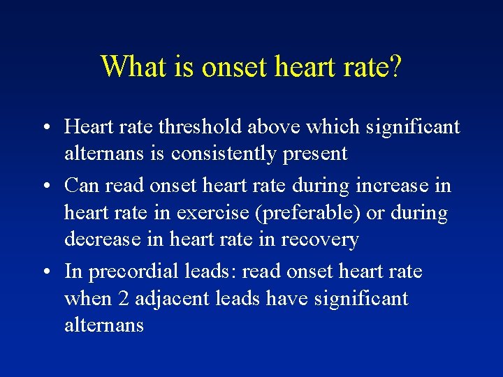 What is onset heart rate? • Heart rate threshold above which significant alternans is