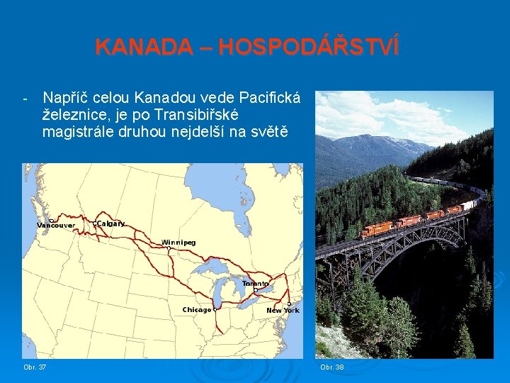 KANADA – HOSPODÁŘSTVÍ - Napříč celou Kanadou vede Pacifická železnice, je po Transibiřské magistrále