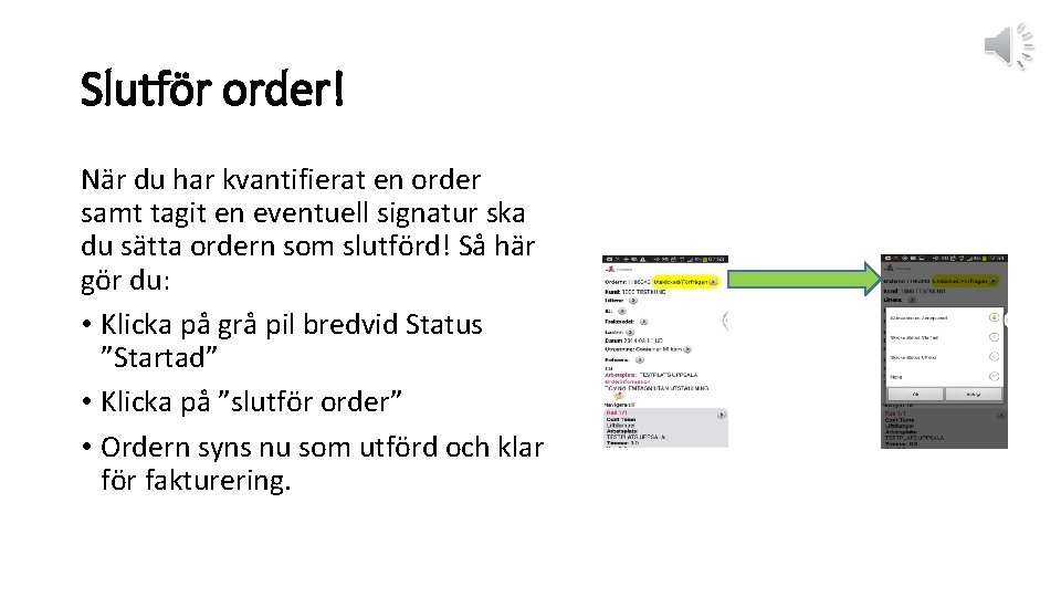 Slutför order! När du har kvantifierat en order samt tagit en eventuell signatur ska