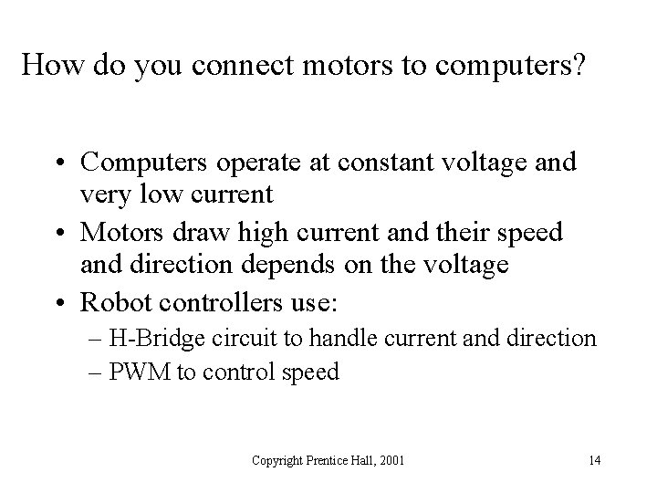 How do you connect motors to computers? • Computers operate at constant voltage and