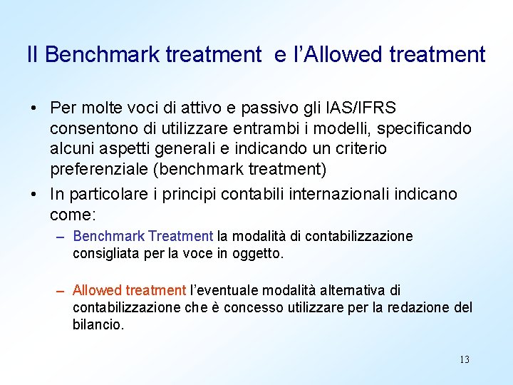 Il Benchmark treatment e l’Allowed treatment • Per molte voci di attivo e passivo