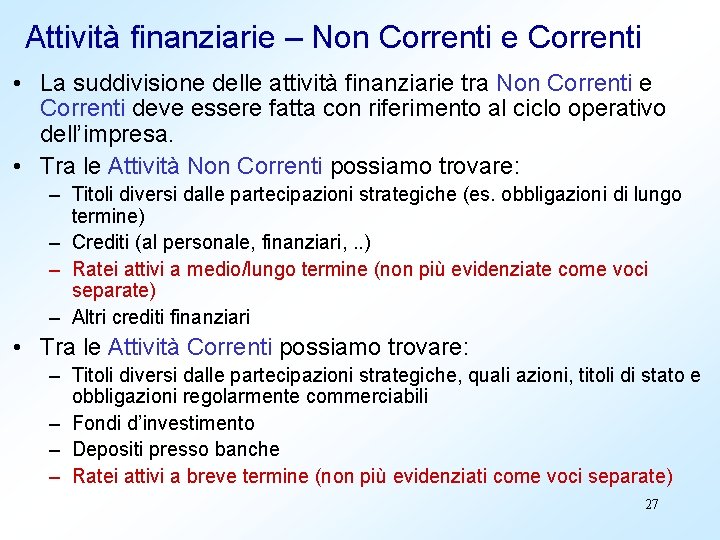 Attività finanziarie – Non Correnti e Correnti • La suddivisione delle attività finanziarie tra