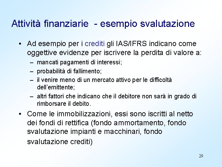 Attività finanziarie - esempio svalutazione • Ad esempio per i crediti gli IAS/IFRS indicano