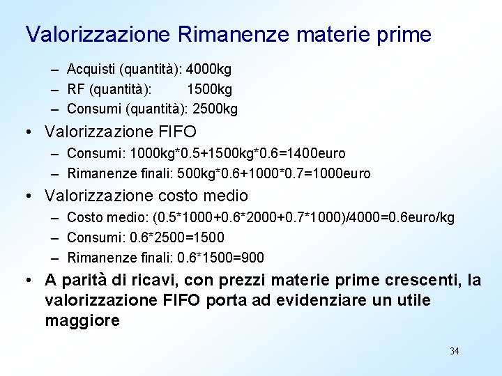 Valorizzazione Rimanenze materie prime – Acquisti (quantità): 4000 kg – RF (quantità): 1500 kg