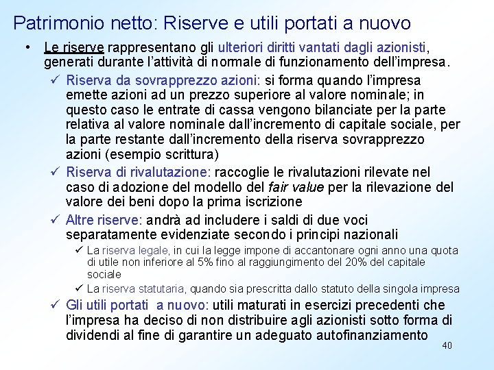 Patrimonio netto: Riserve e utili portati a nuovo • Le riserve rappresentano gli ulteriori