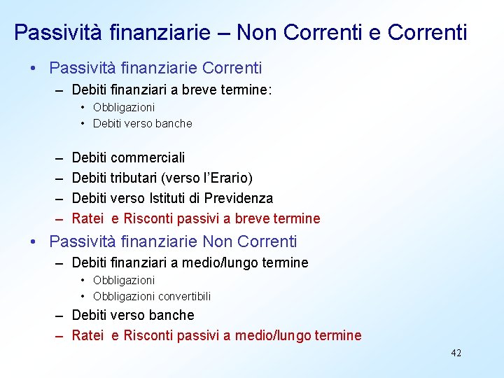 Passività finanziarie – Non Correnti e Correnti • Passività finanziarie Correnti – Debiti finanziari