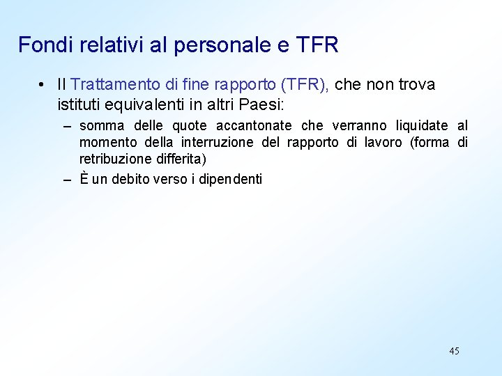 Fondi relativi al personale e TFR • Il Trattamento di fine rapporto (TFR), che