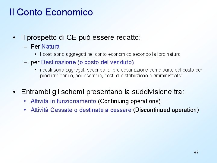 Il Conto Economico • Il prospetto di CE può essere redatto: – Per Natura