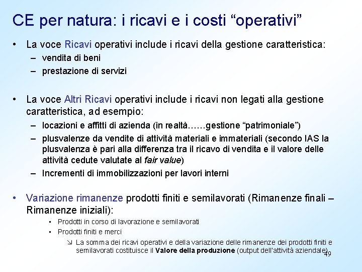 CE per natura: i ricavi e i costi “operativi” • La voce Ricavi operativi