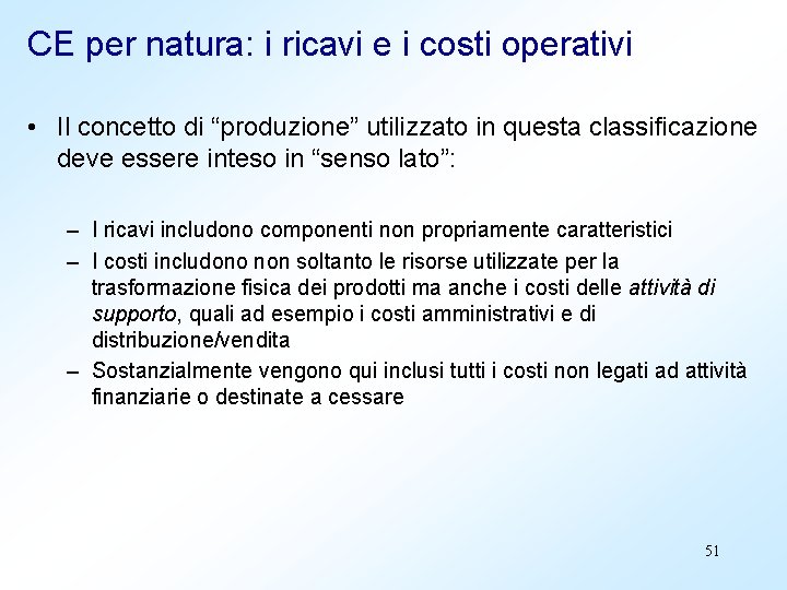 CE per natura: i ricavi e i costi operativi • Il concetto di “produzione”