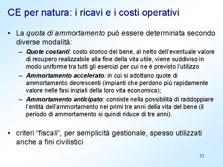 CE per natura: i ricavi e i costi operativi • La quota di ammortamento