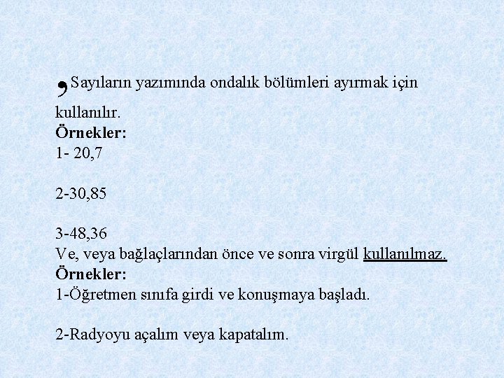 , Sayıların yazımında ondalık bölümleri ayırmak için kullanılır. Örnekler: 1 - 20, 7 2 , Sayıların yazımında ondalık bölümleri ayırmak için kullanılır. Örnekler: 1 - 20, 7 2