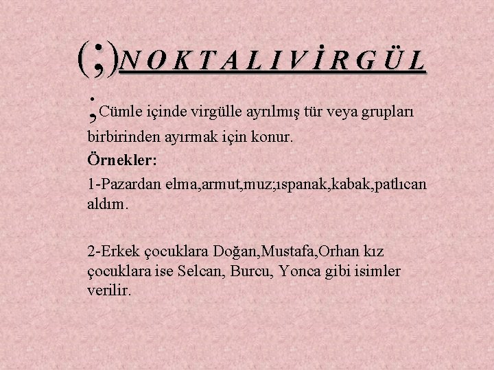 (; )N O K T A L I V İ R G Ü L (; )N O K T A L I V İ R G Ü L