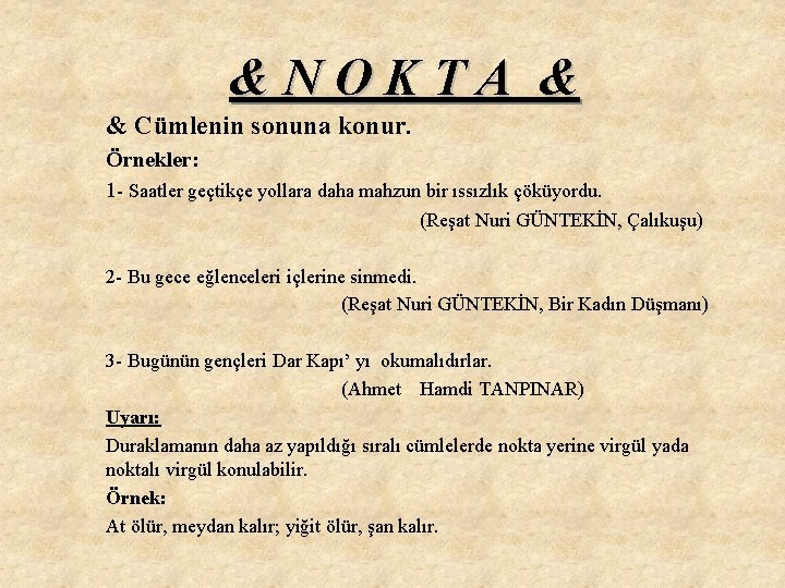 &NOKTA & & Cümlenin sonuna konur. Örnekler: 1 - Saatler geçtikçe yollara daha mahzun &NOKTA & & Cümlenin sonuna konur. Örnekler: 1 - Saatler geçtikçe yollara daha mahzun