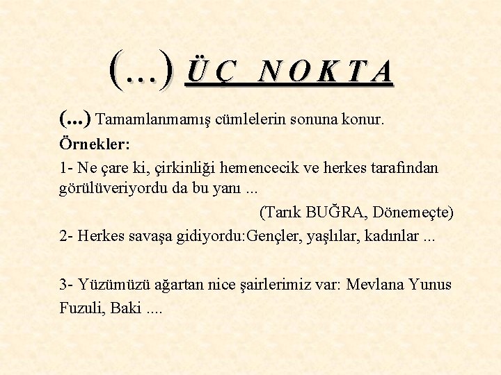 (. . . ) Ü Ç NOKTA (. . . ) Tamamlanmamış cümlelerin sonuna (. . . ) Ü Ç NOKTA (. . . ) Tamamlanmamış cümlelerin sonuna