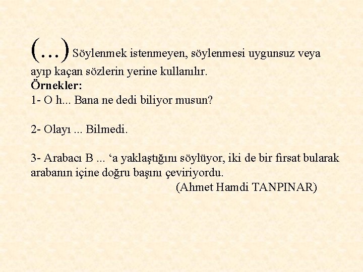 (. . . ) Söylenmek istenmeyen, söylenmesi uygunsuz veya ayıp kaçan sözlerin yerine kullanılır. (. . . ) Söylenmek istenmeyen, söylenmesi uygunsuz veya ayıp kaçan sözlerin yerine kullanılır.