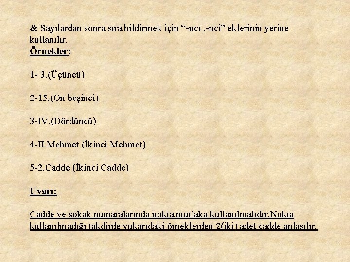 & Sayılardan sonra sıra bildirmek için “-ncı , -nci” eklerinin yerine kullanılır. Örnekler: 1 & Sayılardan sonra sıra bildirmek için “-ncı , -nci” eklerinin yerine kullanılır. Örnekler: 1