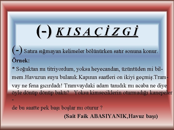 (-) K I S A Ç İ Z G İ (-) Satıra sığmayan kelimeler (-) K I S A Ç İ Z G İ (-) Satıra sığmayan kelimeler