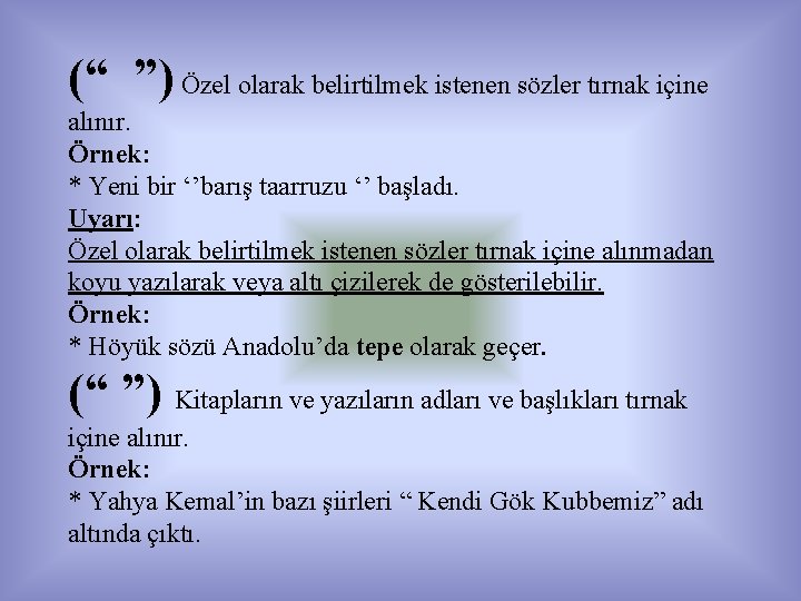 (“ ”) Özel olarak belirtilmek istenen sözler tırnak içine alınır. Örnek: * Yeni bir (“ ”) Özel olarak belirtilmek istenen sözler tırnak içine alınır. Örnek: * Yeni bir