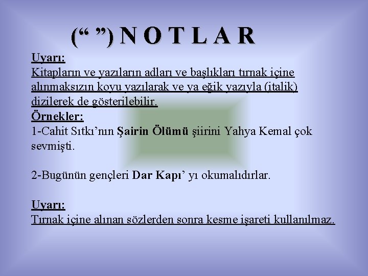 (“ ”) N O T L A R Uyarı: Kitapların ve yazıların adları ve (“ ”) N O T L A R Uyarı: Kitapların ve yazıların adları ve