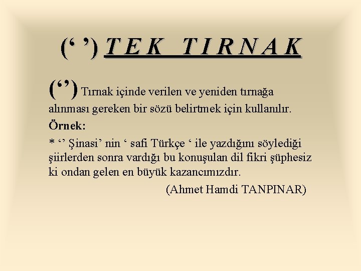 (‘ ’) T E K T I R N A K (‘’) Tırnak içinde (‘ ’) T E K T I R N A K (‘’) Tırnak içinde