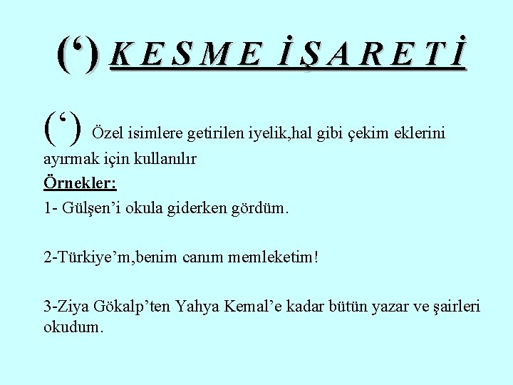 (‘) K E S M E İŞARETİ (‘) Özel isimlere getirilen iyelik, hal gibi (‘) K E S M E İŞARETİ (‘) Özel isimlere getirilen iyelik, hal gibi