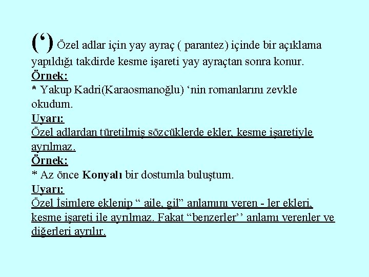 (‘) Özel adlar için yay ayraç ( parantez) içinde bir açıklama yapıldığı takdirde kesme (‘) Özel adlar için yay ayraç ( parantez) içinde bir açıklama yapıldığı takdirde kesme