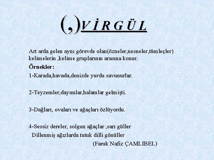 (, )V İ R G Ü L Art arda gelen aynı görevde olan(özneler, nesneler, (, )V İ R G Ü L Art arda gelen aynı görevde olan(özneler, nesneler,