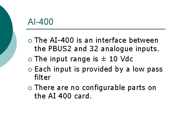 AI-400 The AI-400 is an interface between the PBUS 2 and 32 analogue inputs.
