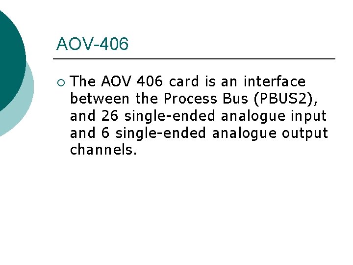 AOV-406 ¡ The AOV 406 card is an interface between the Process Bus (PBUS