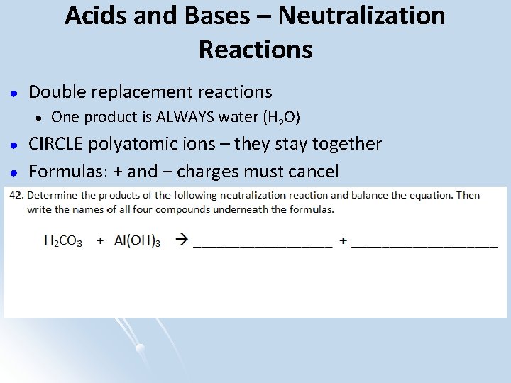 Acids and Bases – Neutralization Reactions ● Double replacement reactions ● ● ● One