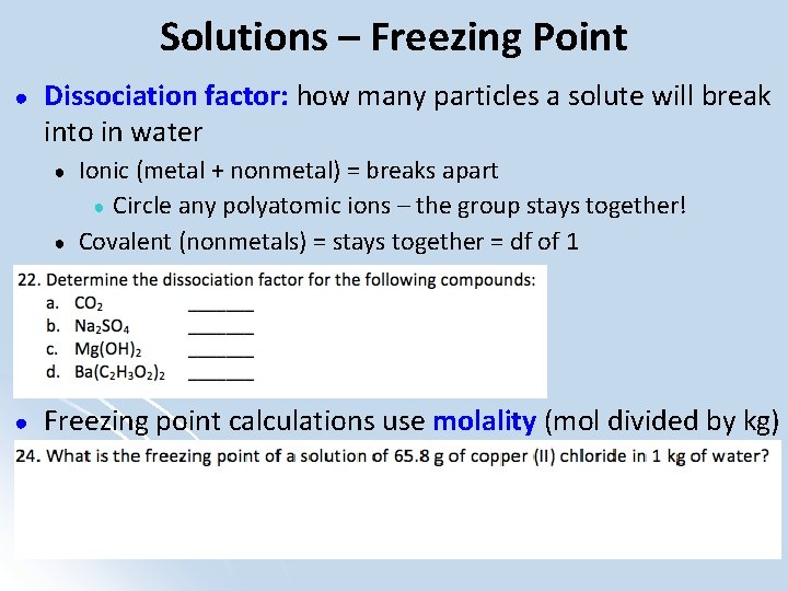 Solutions – Freezing Point ● Dissociation factor: how many particles a solute will break
